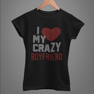I ❤️my crazy boyfriend tee